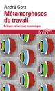 METAMORPHOSES DU TRAVAIL  -  CRITIQUE DE LA RAISON ECONOMIQUE 